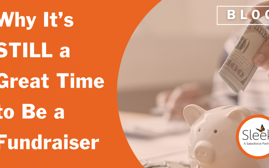 Why it’s STILL a great time to be a fundraiser