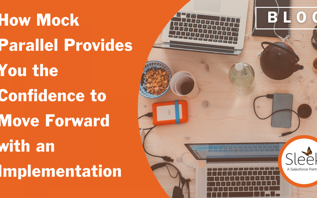 How Mock Parallel Provides You the Confidence to Move Forward with an Implementation