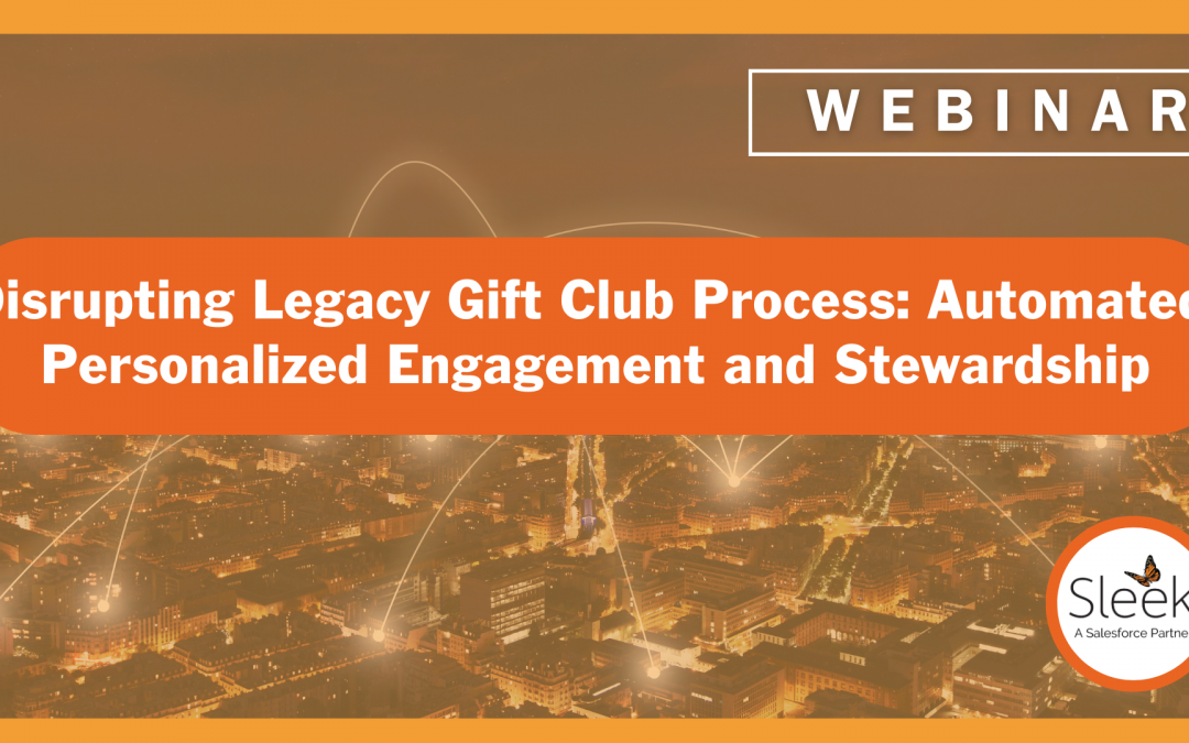 Disrupting Legacy Gift Club Process: Automated, Personalized Engagement and Stewardship