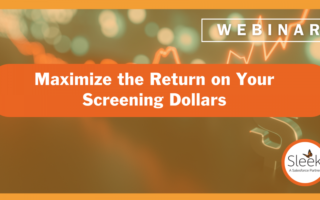 Maximize the Return on Your Screening Dollars